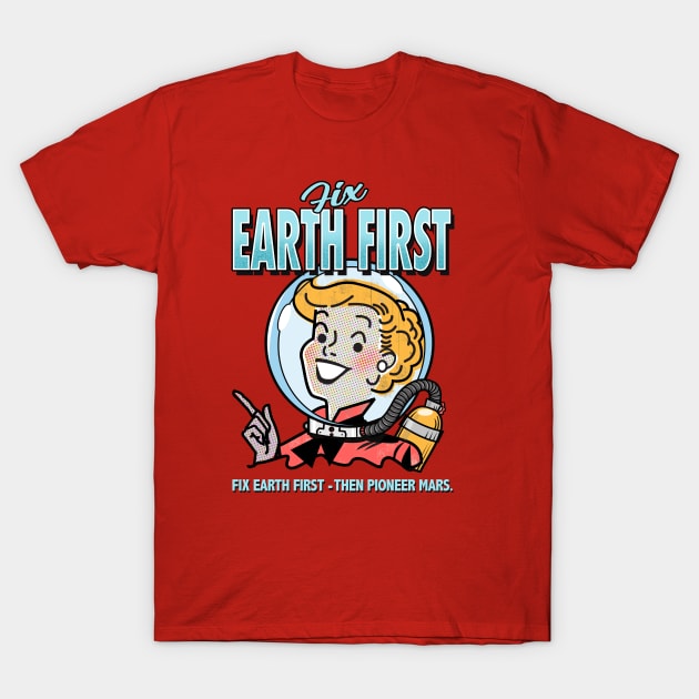 Fix Earth First! T-Shirt by PalmGallery